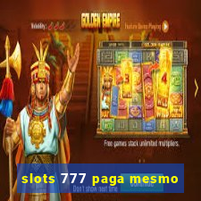 slots 777 paga mesmo